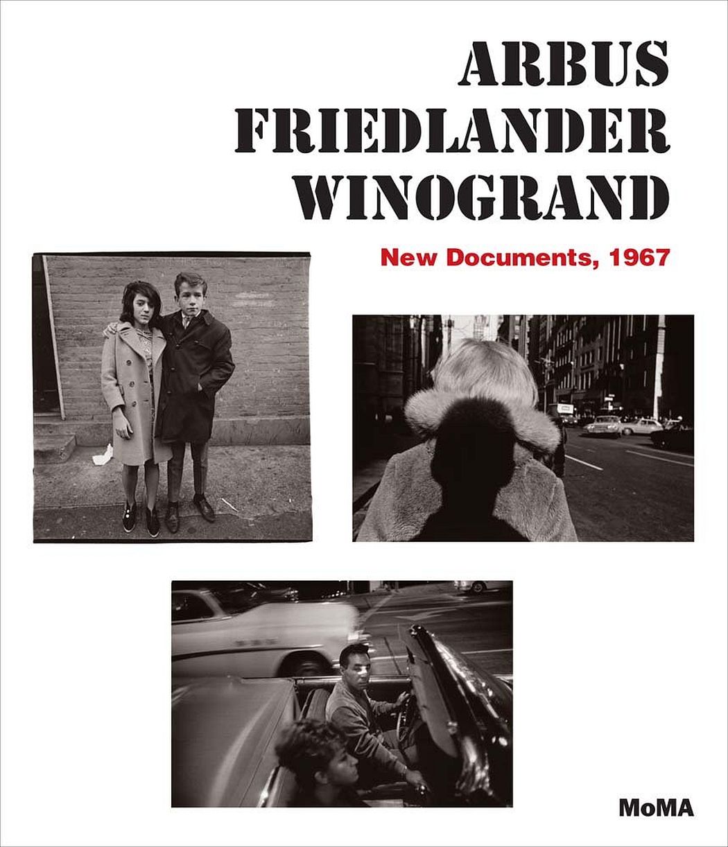 Arbus Friedlander Winogrand: New Documents, 1967